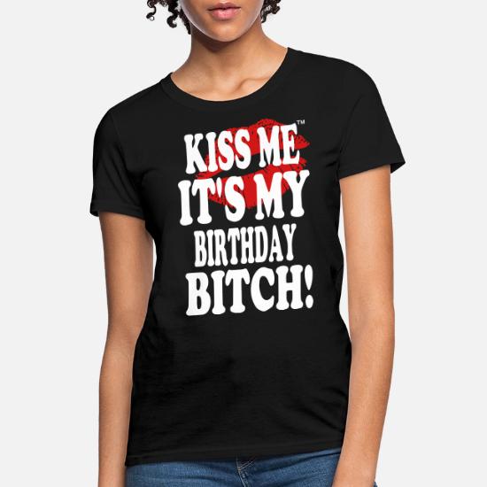 kiss me its my birthday shirt